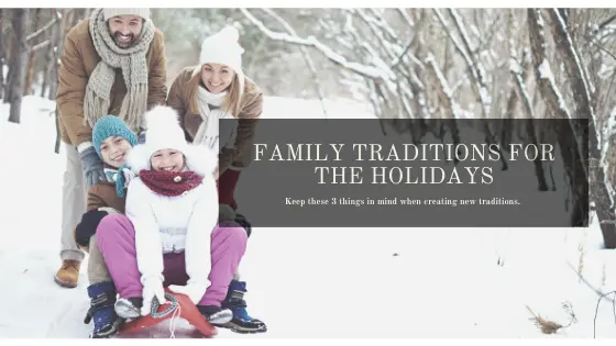 Creating New Family Traditions for the Holidays