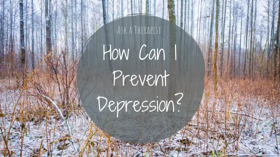 How Can I Prevent Depression?