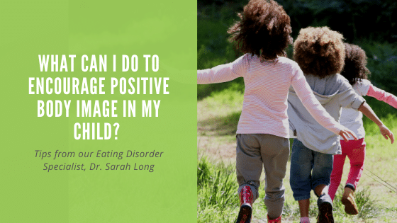 What Can I Do To Encourage Positive Body Image In My Child?