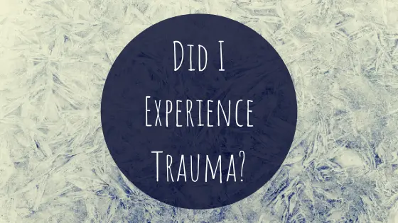 Did I Experience Trauma?