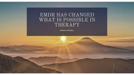 EMDR Has Changed What Is Possible In Therapy