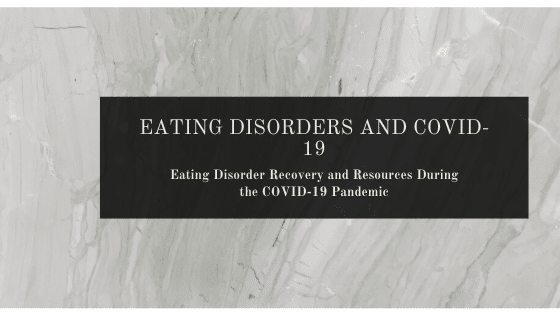 Eating Disorder Recovery during the COVID-19 Pandemic