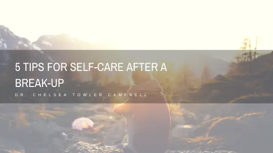 5 Tips for Self-Care After a Break-Up
