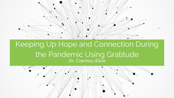 Keeping Up Hope and Connection During the Pandemic Using Gratitude