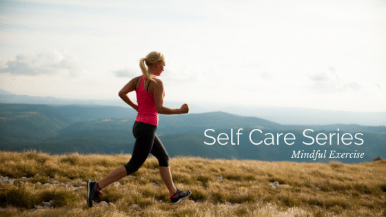 Self Care Series: Mindful Exercise