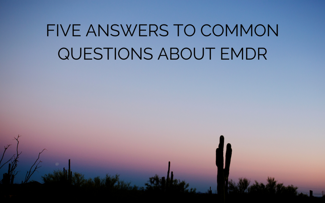 Five Answers to Common Questions About EMDR