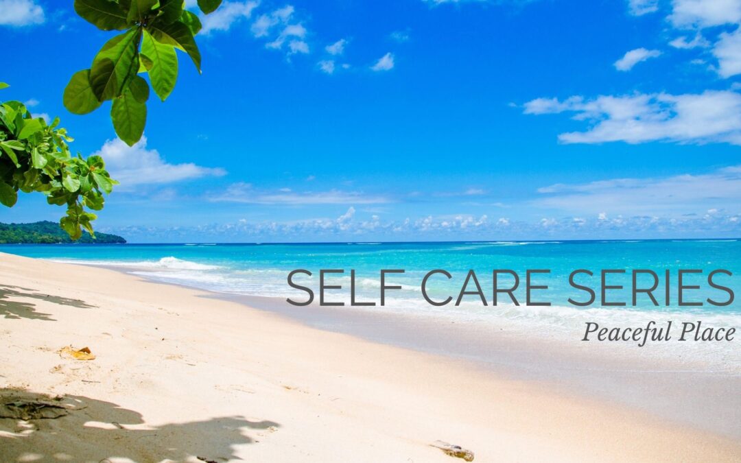 Self Care Series: Peaceful Place