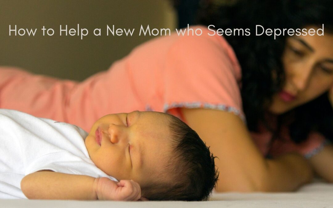 How to Help a New Mom who Seems Depressed
