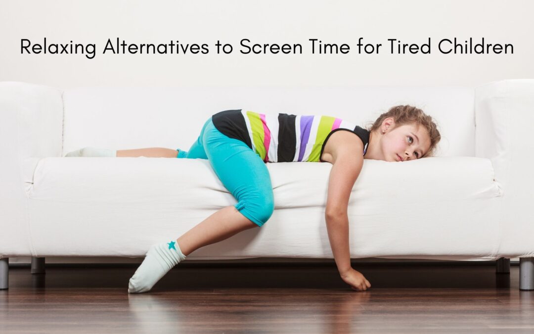 Relaxing Alternatives to Screen Time for Tired Children