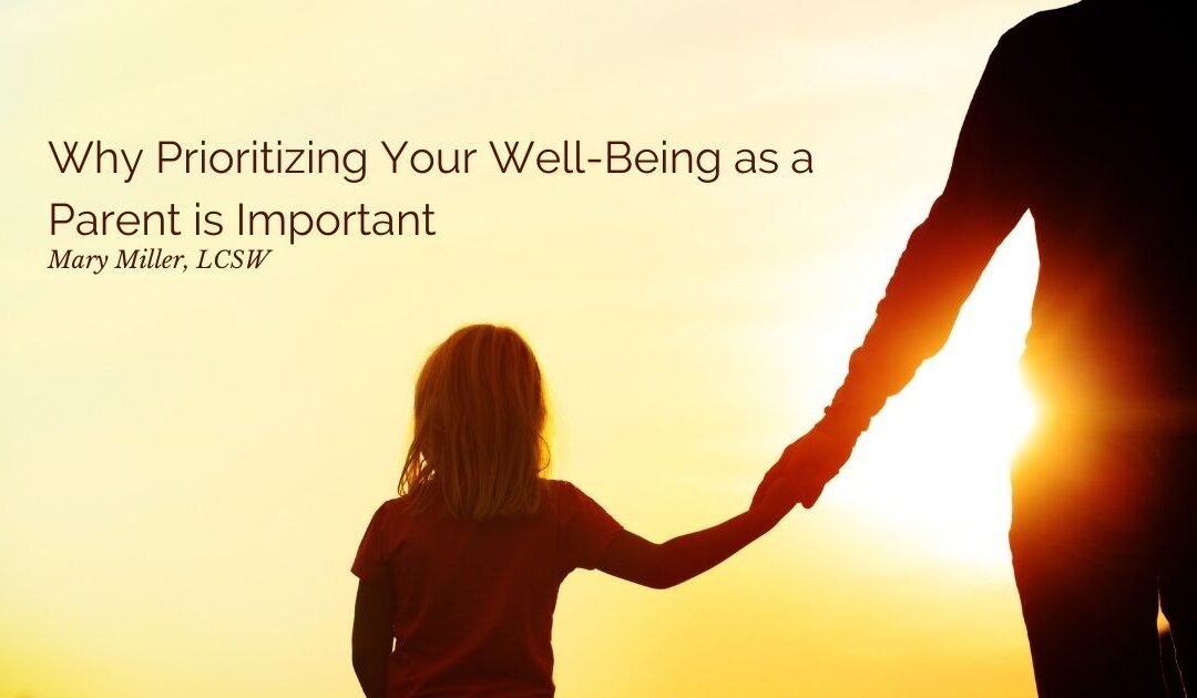 Why Prioritizing Your Well-Being as a Parent is Important