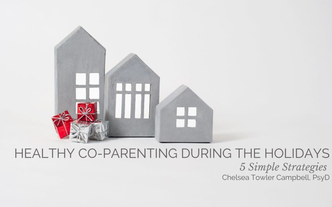 Healthy Co-Parenting During the Holidays: 5 Simple Strategies