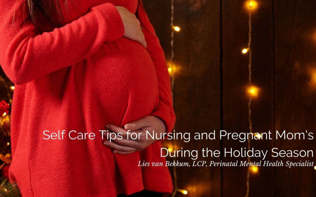 Self Care Tips for Nursing and Pregnant Mom’s During the Holiday Season