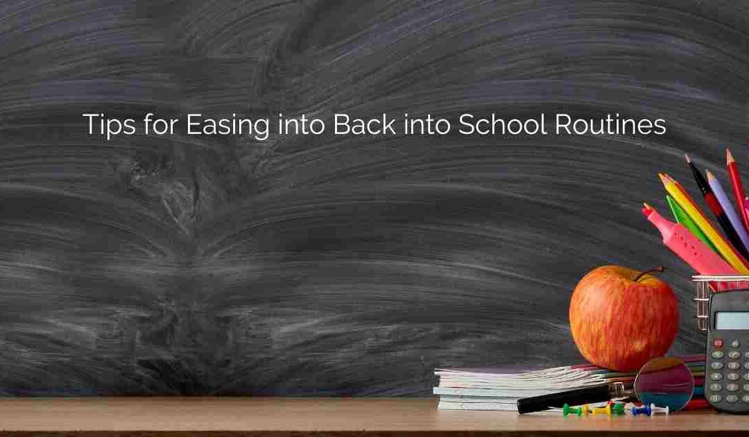 Tips for Easing into Back into School Routines