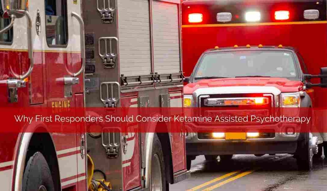 Why First Responders Should Consider Psychedelic Assisted Psychotherapy