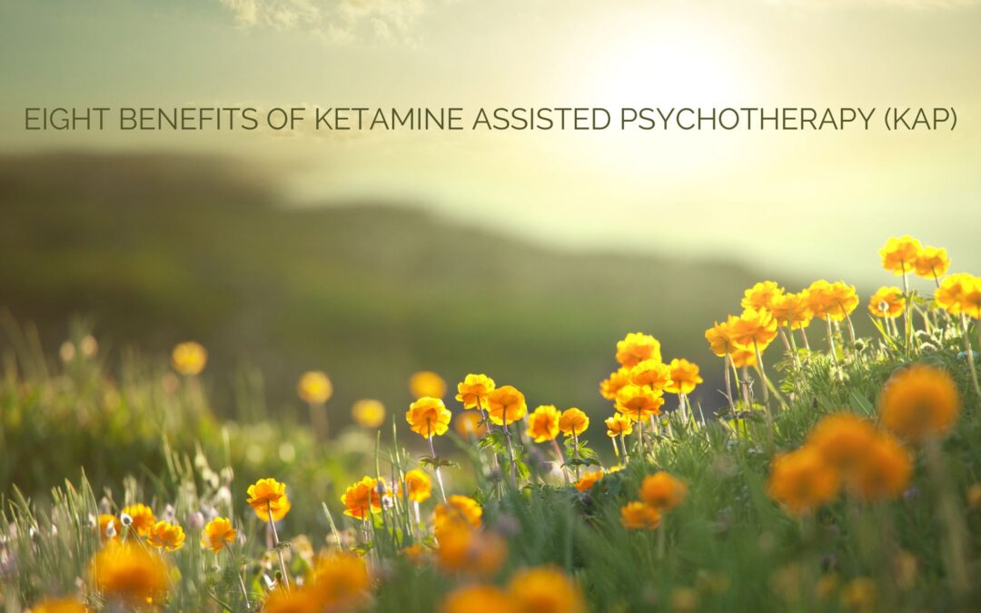 Eight Benefits of Ketamine Assisted Psychotherapy (KAP)