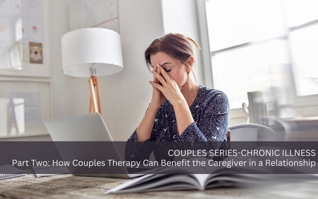 Part Two: How Couples Therapy Can Benefit the Caregiver in a Relationship