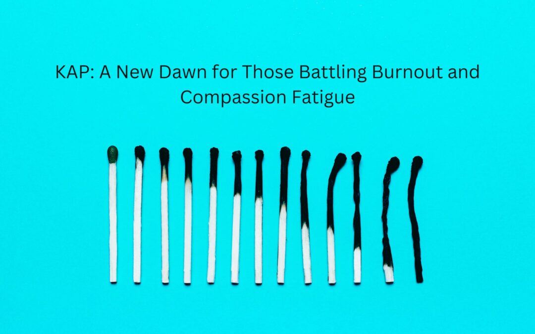 KAP: A New Dawn for Those Battling Burnout and Compassion Fatigue