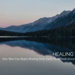 childhood trauma, healing from childhood trauma, therapy for men