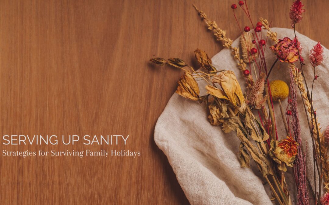 Serving Up Sanity: Strategies for Surviving Family Holidays