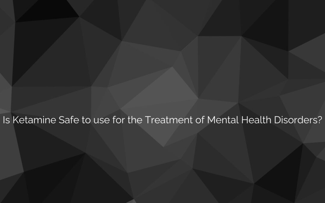 Is KAP Safe to use for the Treatment of Mental Health Disorders?