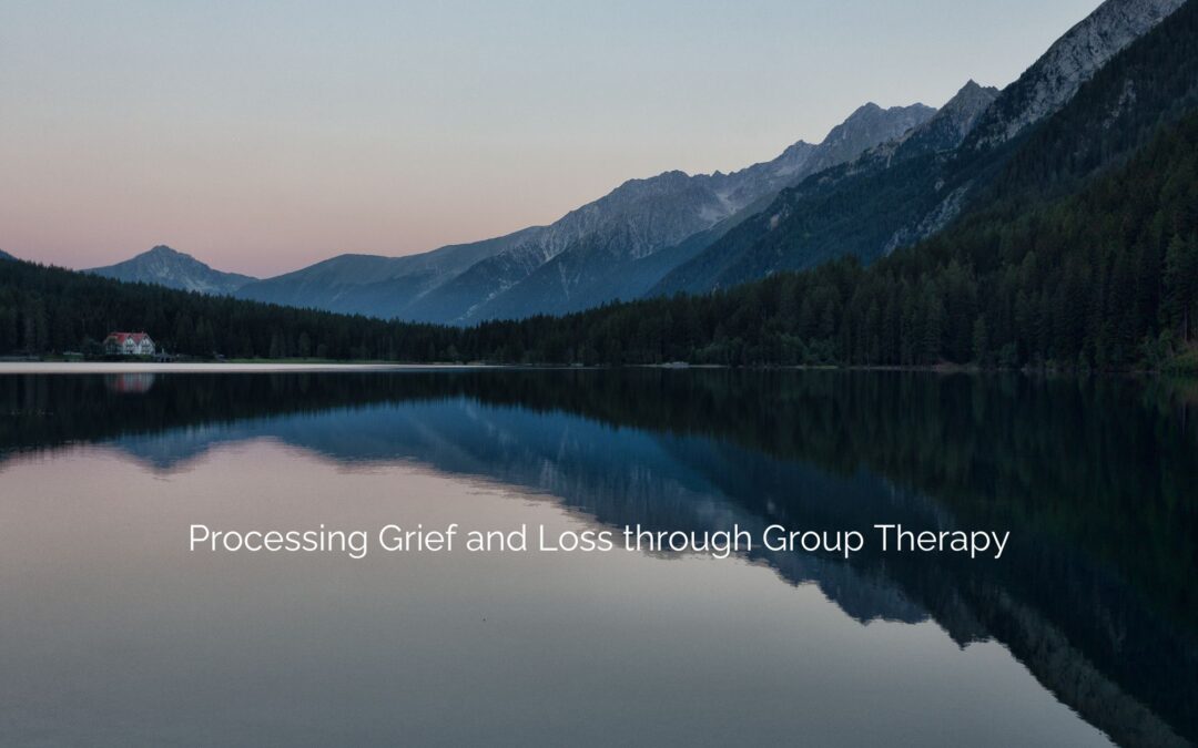 Processing Grief and Loss through Group Therapy