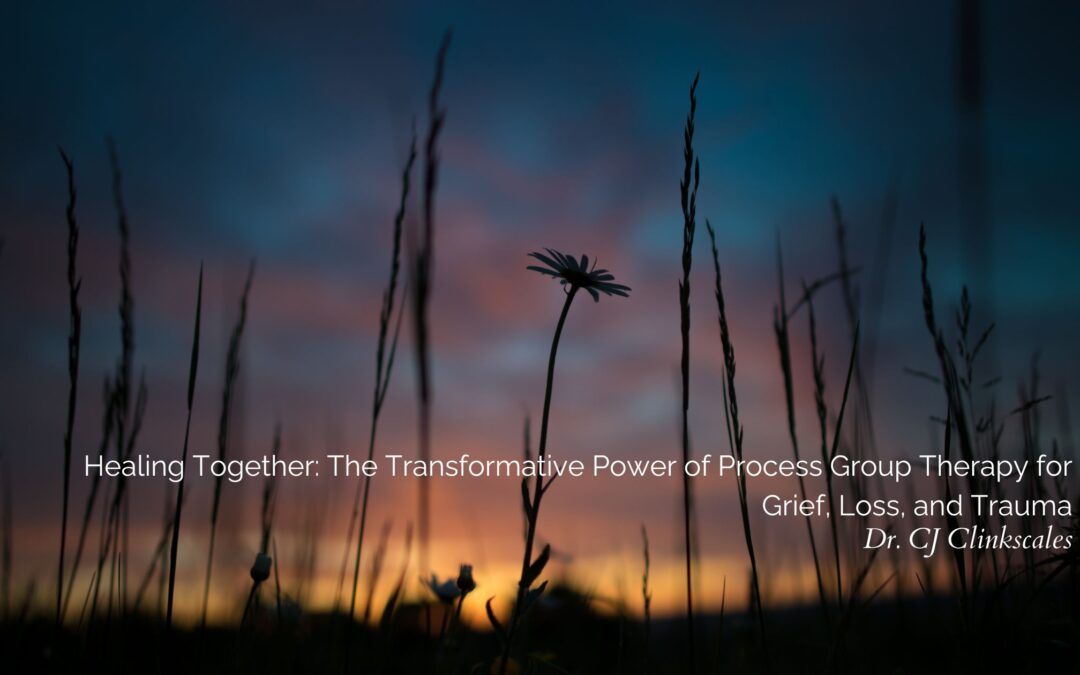 Healing Together: The Transformative Power of Process Group Therapy for Grief, Loss, and Trauma
