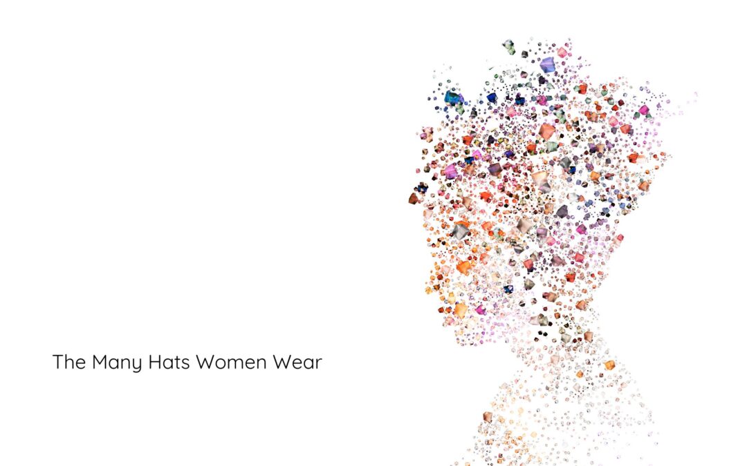 The Many Hats Women Wear