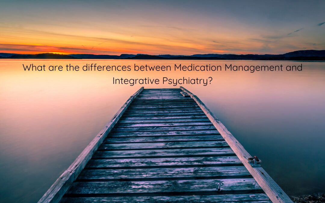 Medication management vs. Psychiatry