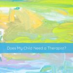 child therapy, does my child need a therapist