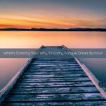 Heading 4 | Catalyst Center Empathy fatigue, compassion fatigue, burnout, emotional burnout