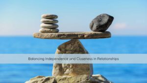 couples counseling, marriage therapy, balancing independence and closeness in a realationship
