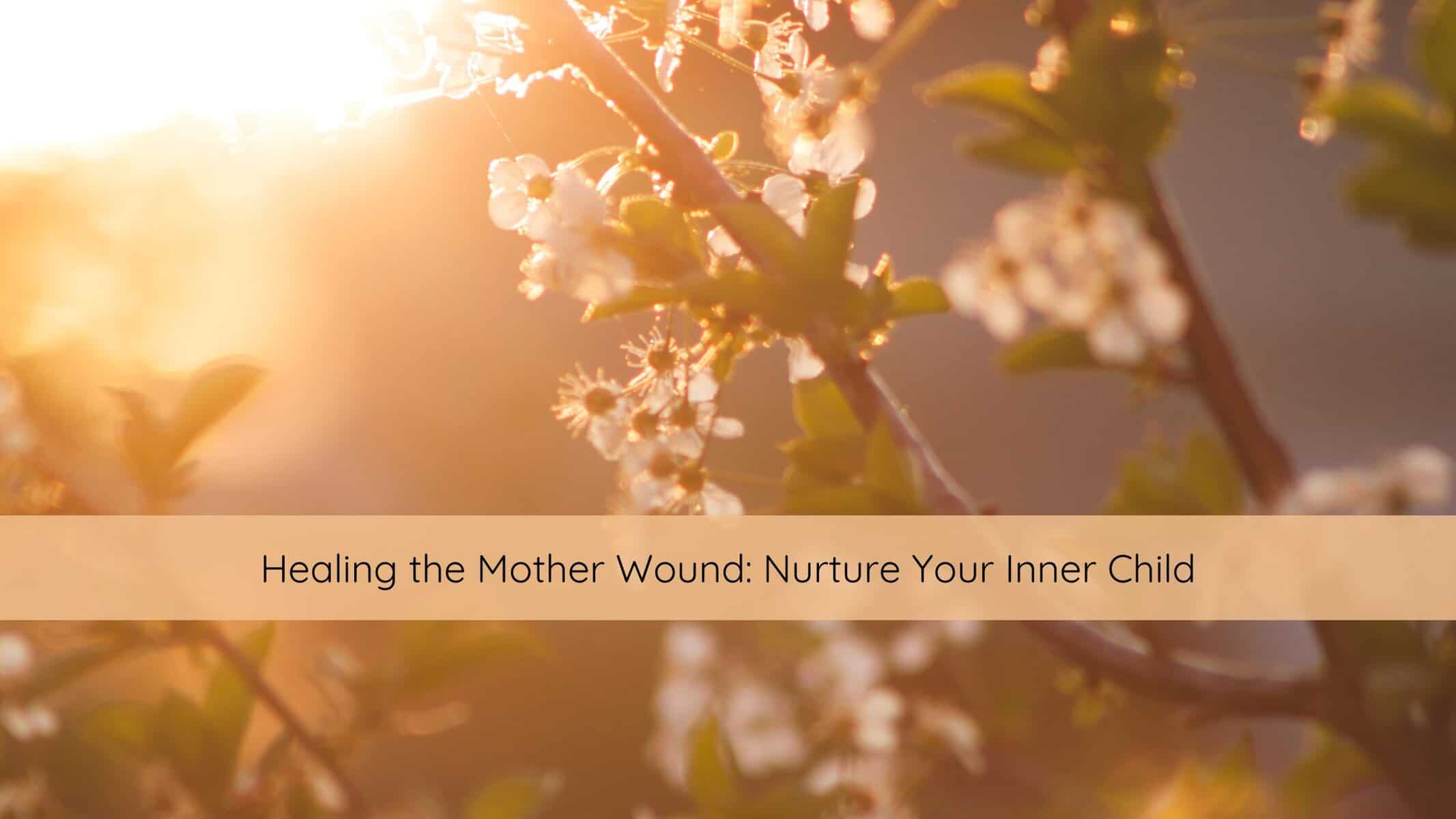 Healing the Mother Wound Nurture Your Inner Child | Catalyst Center IFS Therapy, internal family systems, childhood trauma, trauma recovery