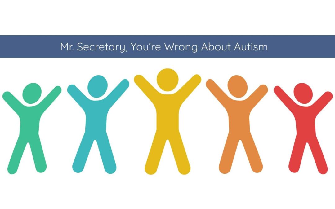 Mr. Secretary, You’re Wrong About Autism