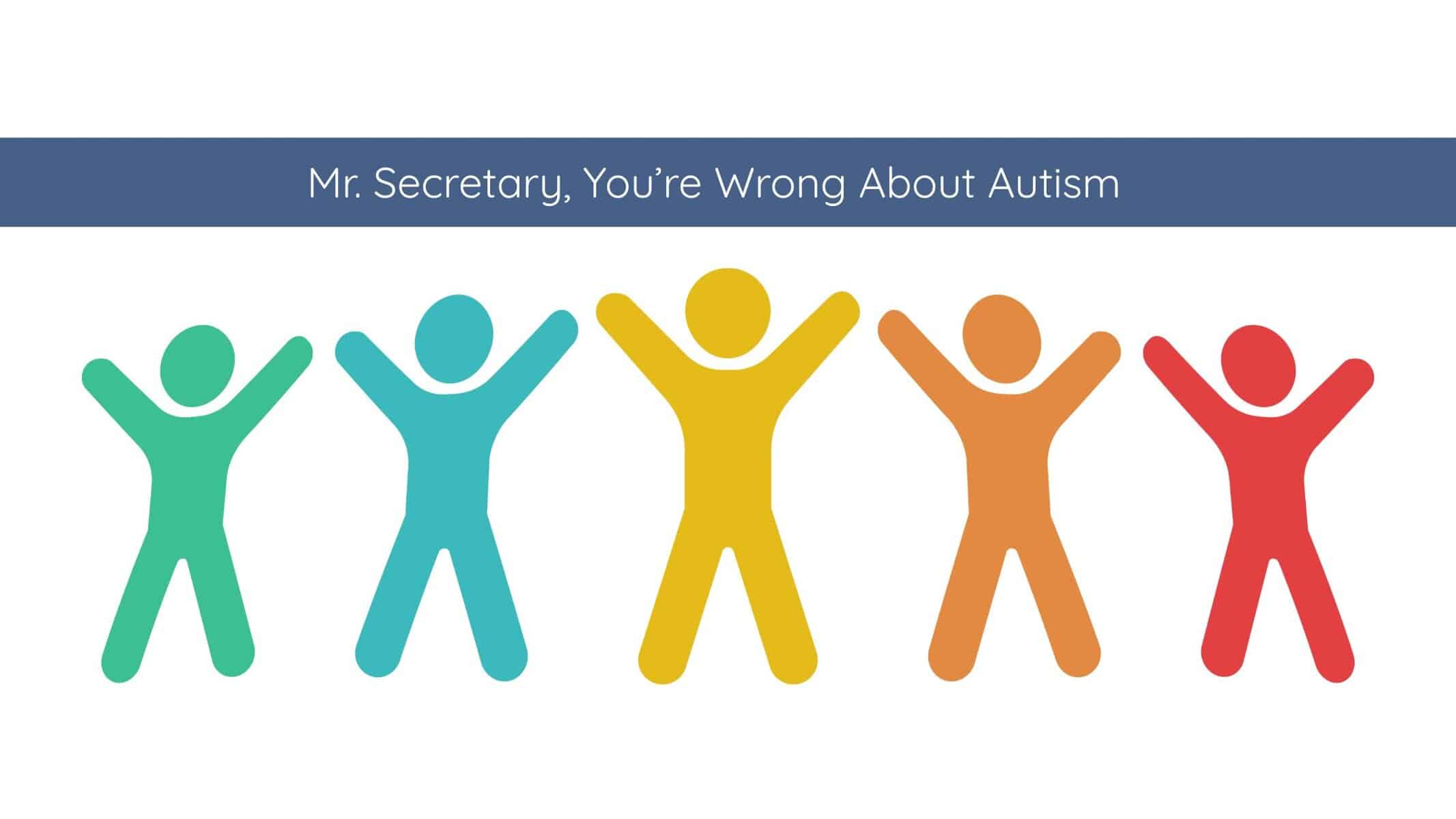 Mr Secretary Youre Wrong About Autism 1 | Catalyst Center autism, ASD