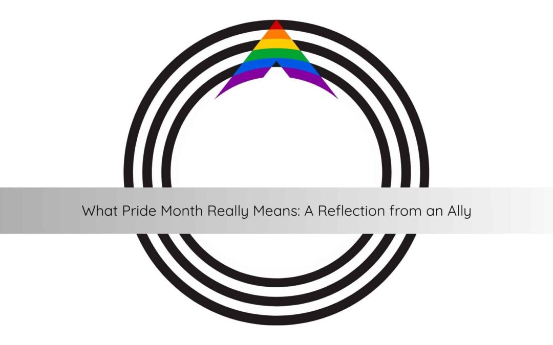 What Pride Month Really Means: A Reflection from an Ally