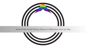 what Pride Month really means, how to be an ally during Pride, supporting LGBTQ+ mental health
