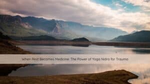 yoga nidra, trauma sensitive yoga, yoga nidra denver