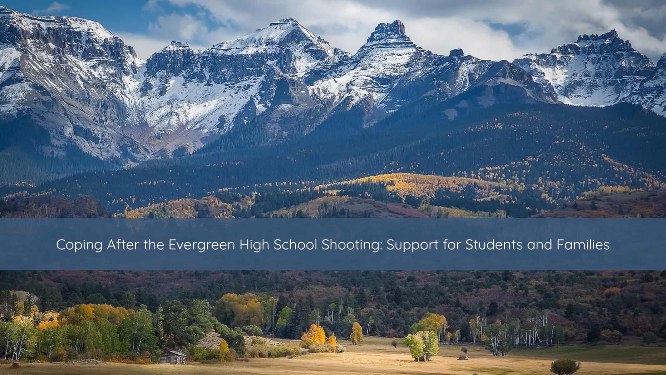 A photo of the mountains of Colorado representing the Evergreen Colorado community recently affected by a school shooting.