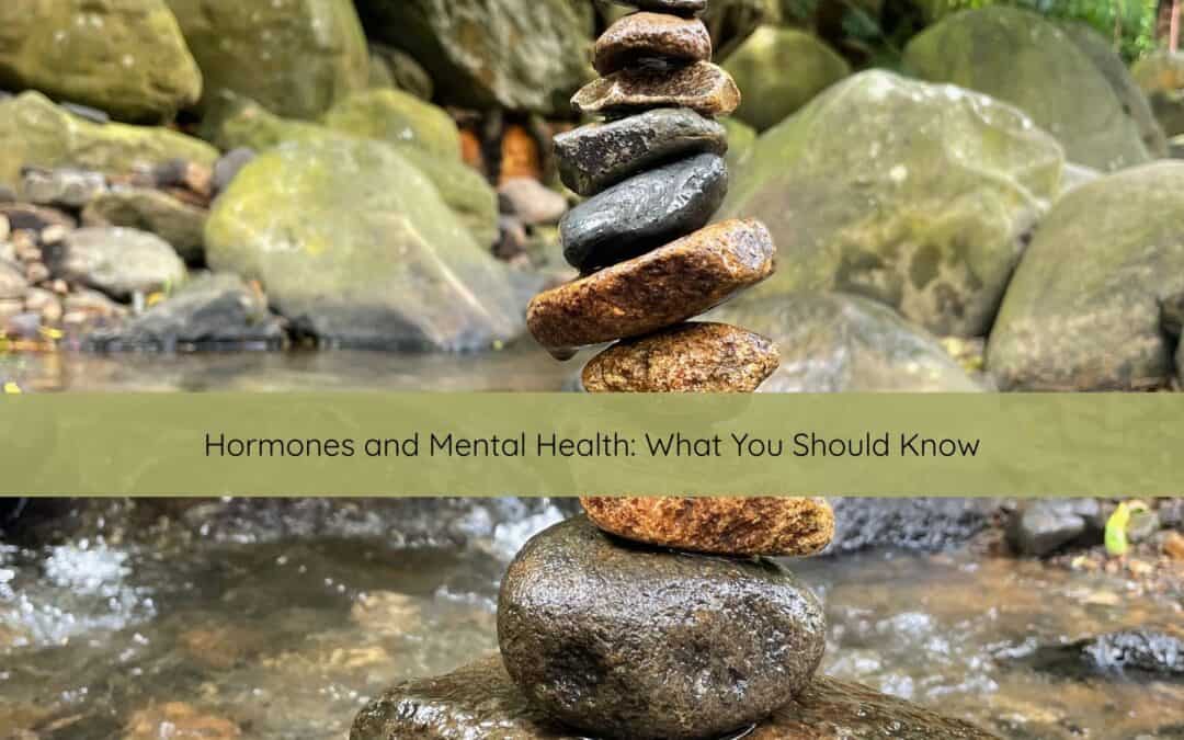 Hormones and Mental Health: What You Should Know
