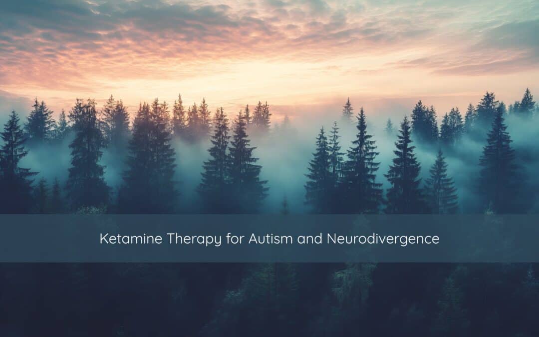 Ketamine Therapy for Autism and Neurodivergence