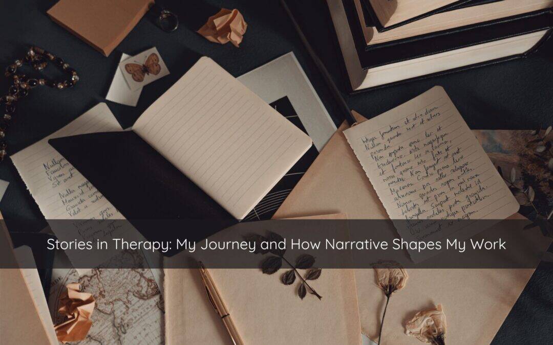Stories in Therapy: My Journey and How Narrative Shapes My Work