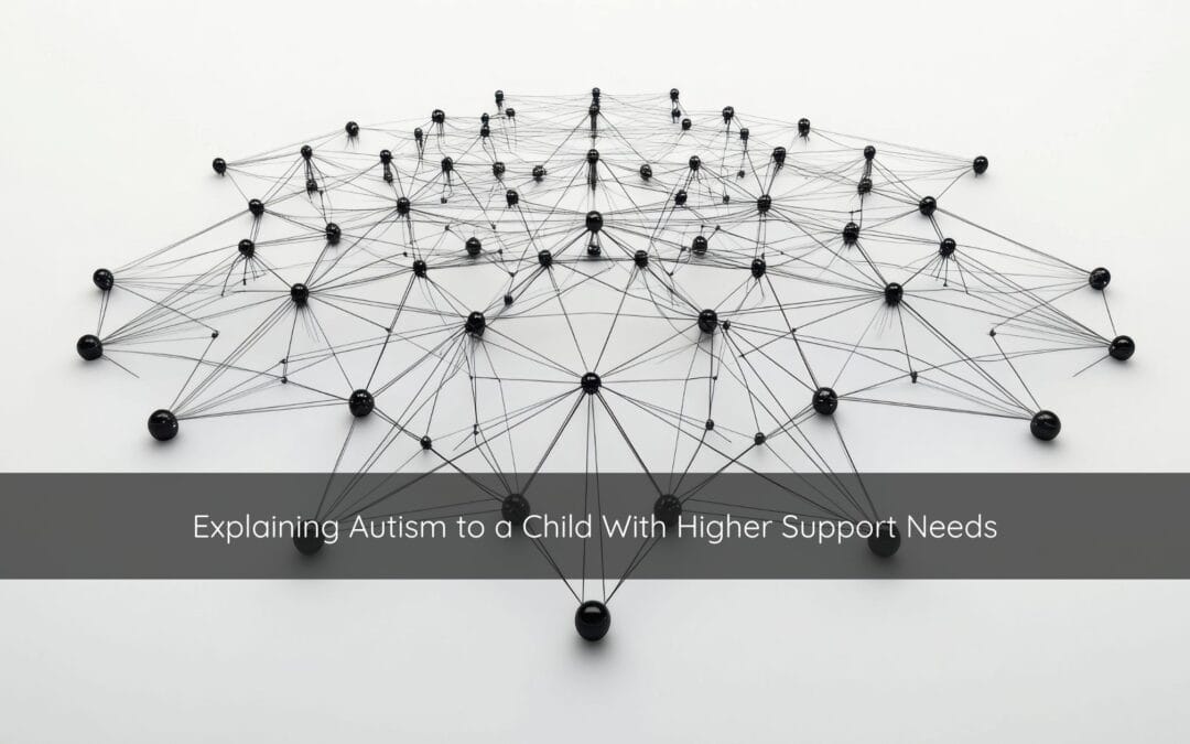 Explaining Autism to a Child With Higher Support Needs