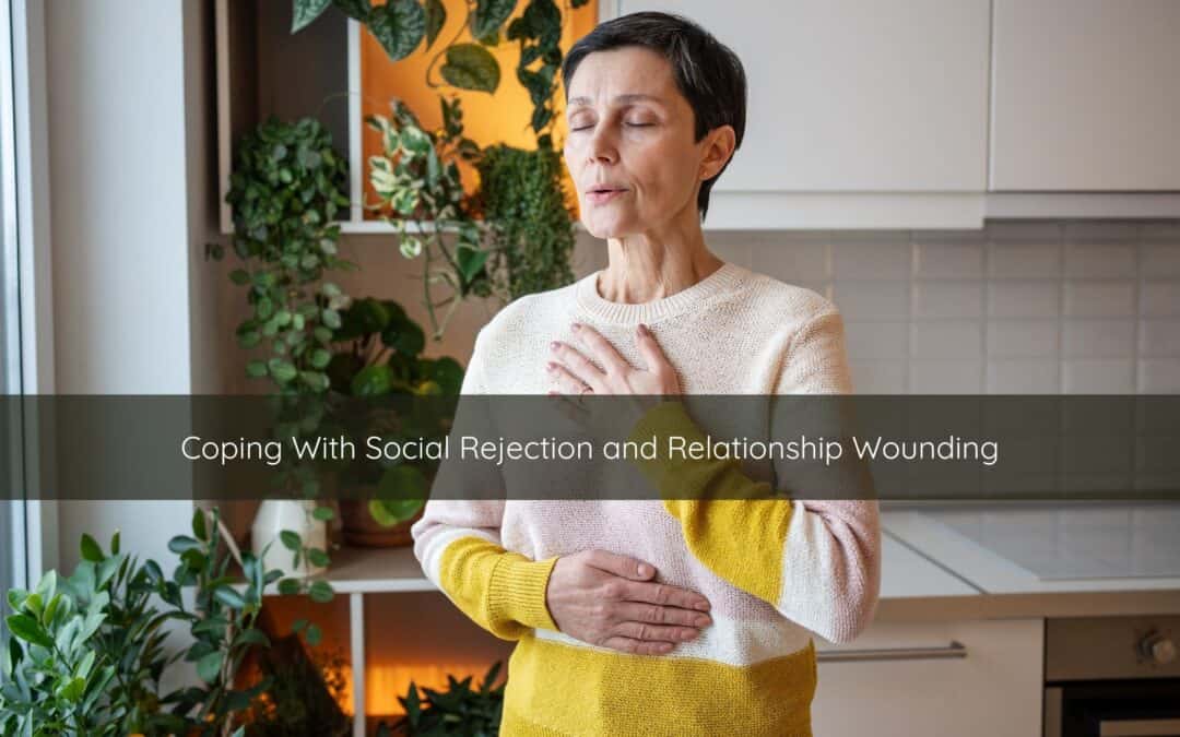 Coping With Social Rejection and Relationship Wounding