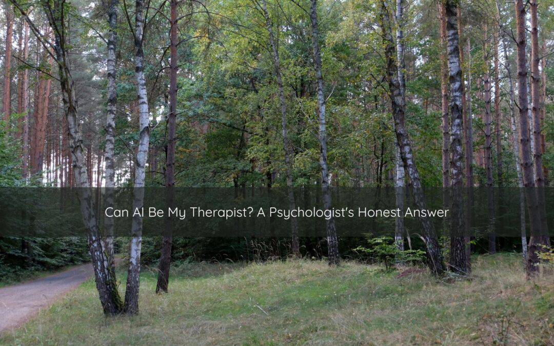Can AI Be My Therapist? A Psychologist’s Honest Answer
